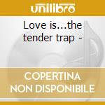 Love is...the tender trap - cd musicale di Stacey Kent