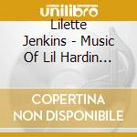 Lilette Jenkins - Music Of Lil Hardin Armstron cd musicale di Lilette Jenkins