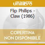 Flip Phillips - Claw (1986) cd musicale di Flip Phillips