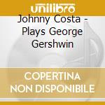 Johnny Costa - Plays George Gershwin cd