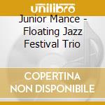 Junior Mance - Floating Jazz Festival Trio cd