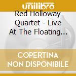 Red Holloway Quartet - Live At The Floating Jazz Festival cd musicale di Red Holloway Quartet