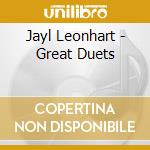 Jayl Leonhart - Great Duets cd musicale di Jayl Leonhart