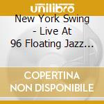New York Swing - Live At 96 Floating Jazz Festival cd