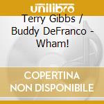 Terry Gibbs / Buddy DeFranco - Wham!