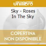 Sky - Roses In The Sky cd musicale di Sky