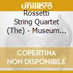 Rossetti String Quartet (The) - Museum Cafee And Arts cd