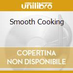 Smooth Cooking cd