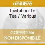 Invitation To Tea / Various cd