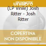 (LP Vinile) Josh Ritter - Josh Ritter lp vinile di Josh Ritter