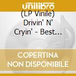 (LP Vinile) Drivin' N' Cryin' - Best Of Songs lp vinile di Drivin 'N' Cryin