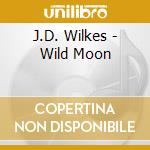 J.D. Wilkes - Wild Moon cd musicale di J.D. Wilkes