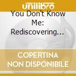 You Don't Know Me: Rediscovering Eddy Arnold cd
