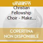 Christian Fellowship Choir - Make Me Over cd