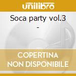 Soca party vol.3 - cd musicale di Carnival Caribbean