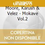 Moore, Karush & Velez - Mokave Vol.2 cd