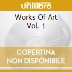 Works Of Art Vol. 1 cd