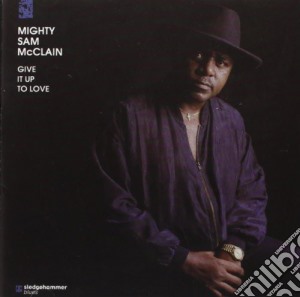 Mighty Sam McClain - Give It Up To Love (2 Cd) cd musicale di Mcclain mighty sam
