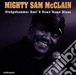 Mighty Sam Mcclain - Sledgehammer Soul & Down Home cd