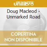 Doug Macleod - Unmarked Road cd