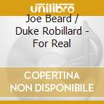 Joe Beard / Duke Robillard - For Real cd