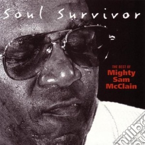 Mcclain, Mighty Sam - Soul Survivor - The Best Of cd musicale di Mcclain, Mighty Sam