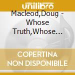 Macleod,Doug - Whose Truth,Whose Lies (Sacd) cd