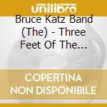 Bruce Katz Band (The) - Three Feet Of The Ground cd