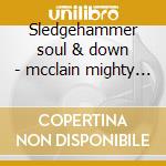 Sledgehammer soul & down - mcclain mighty sam cd
