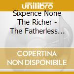 Sixpence None The Richer - The Fatherless And The Widow cd musicale di Sixpence None The Richer