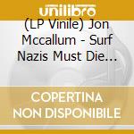(LP Vinile) Jon Mccallum - Surf Nazis Must Die (Original 1987 Soundtrack) lp vinile di Jon Mccallum