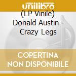 (LP Vinile) Donald Austin - Crazy Legs lp vinile di Donald Austin