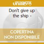 Don't give up the ship - cd