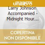 Larry Johnson Accompanied - Midnight Hour Blues cd