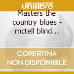 Masters the country blues - mctell blind willie lead belly cd