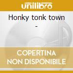 Honky tonk town - cd musicale di The boilermarker jazz band