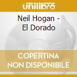 Neil Hogan - El Dorado cd musicale di Neil Hogan