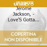 Jerome Jackson, - Love'S Gotta Hold On Me cd
