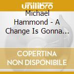 Michael Hammond - A Change Is Gonna Come cd