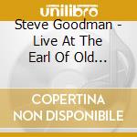 Steve Goodman - Live At The Earl Of Old Town cd