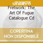 Fretwork: The Art Of Fugue Catalogue Cd cd musicale di Johann Sebastian Bach