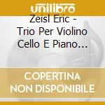 Zeisl Eric - Trio Per Violino Cello E Piano Op 8 cd