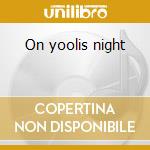 On yoolis night cd