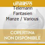 Telemann Fantasien Manze / Various cd musicale di TELEMANN GEORG PHILI