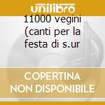 11000 vegini (canti per la festa di s.ur cd