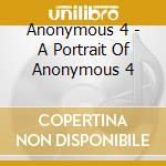 Anonymous 4 - A Portrait Of Anonymous 4 cd
