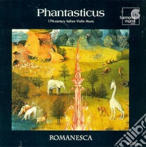 Romanesca: Phantasticus - 17th Century Italian Violin Music cd musicale