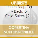 Linden Jaap Ter - Bach: 6 Cello Suites (2 Cd) cd