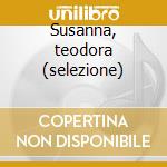 Susanna, teodora (selezione) cd