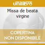 Missa de beata virgine cd musicale di Josquin Desprez